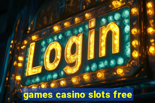 games casino slots free