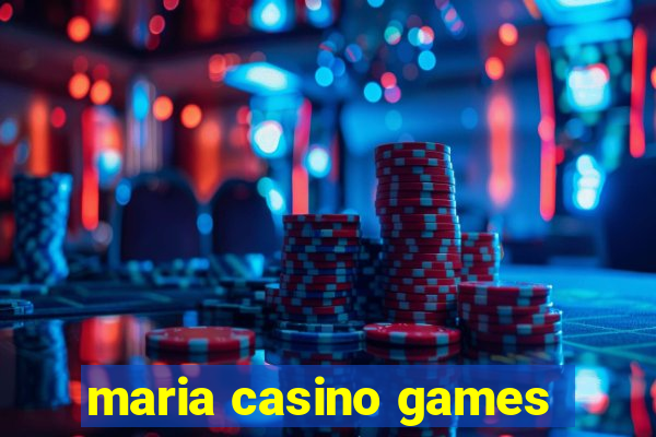 maria casino games