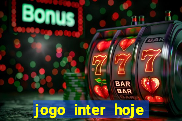 jogo inter hoje onde ver