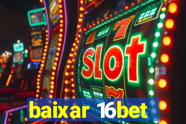 baixar 16bet