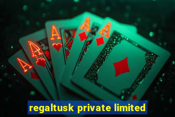 regaltusk private limited