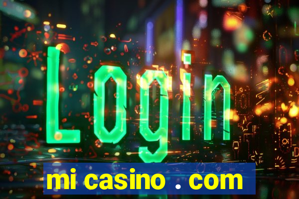 mi casino . com