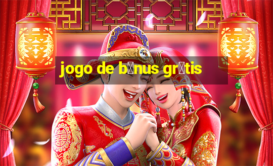 jogo de b么nus gr谩tis