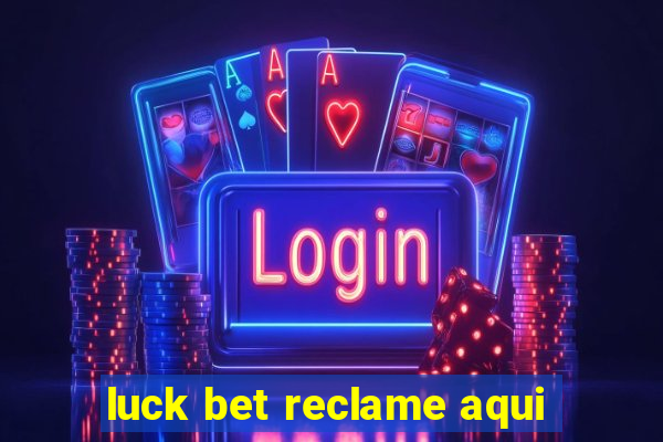 luck bet reclame aqui