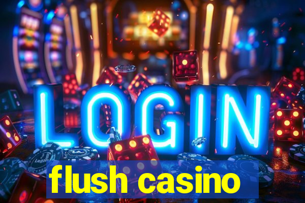 flush casino