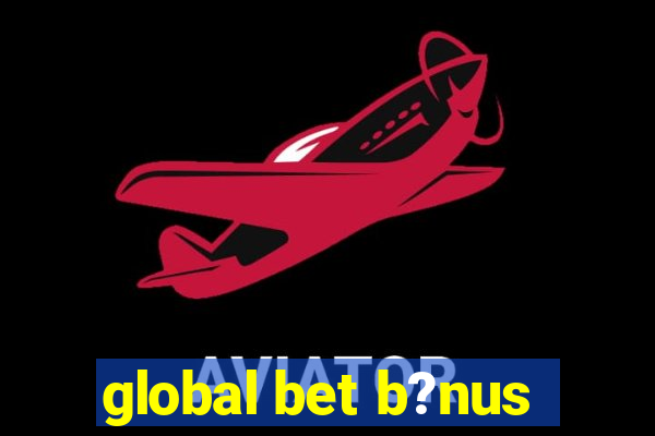 global bet b?nus