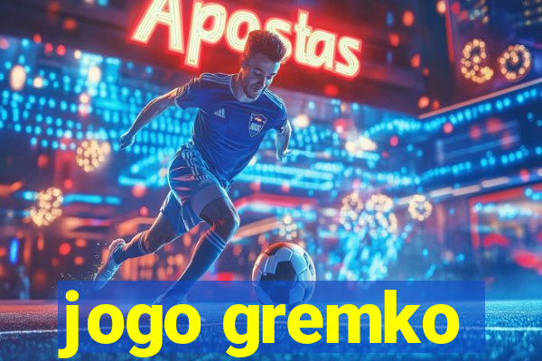 jogo gremko