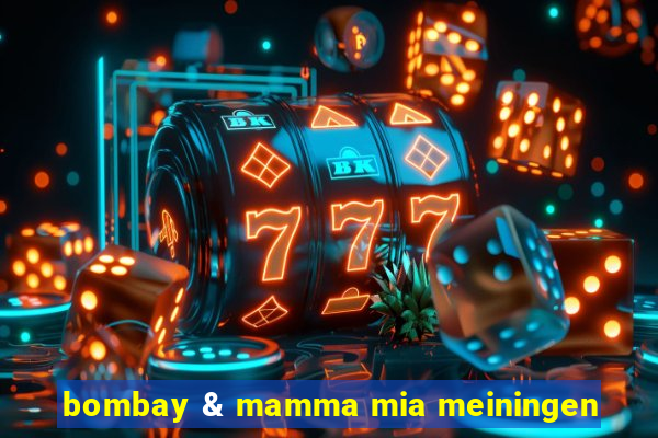 bombay & mamma mia meiningen