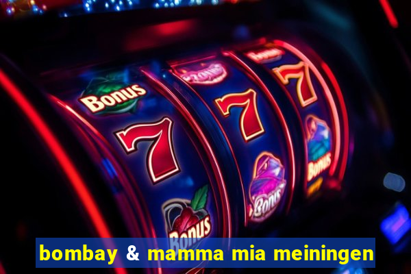 bombay & mamma mia meiningen