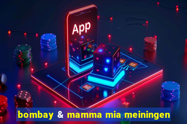 bombay & mamma mia meiningen