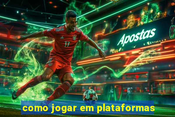 como jogar em plataformas