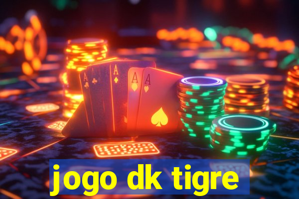 jogo dk tigre