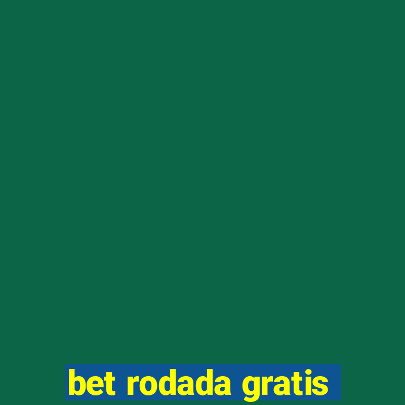 bet rodada gratis