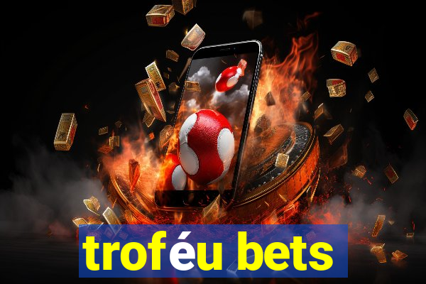 troféu bets