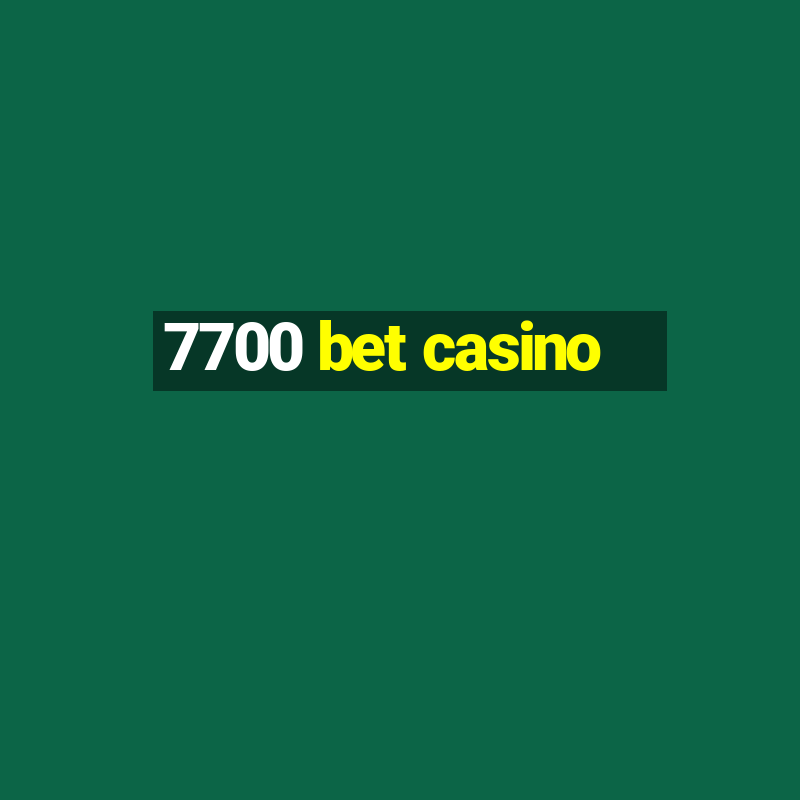 7700 bet casino