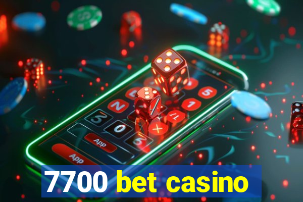 7700 bet casino