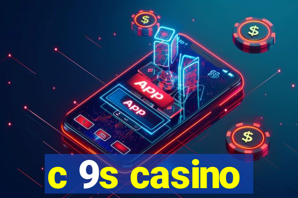 c 9s casino