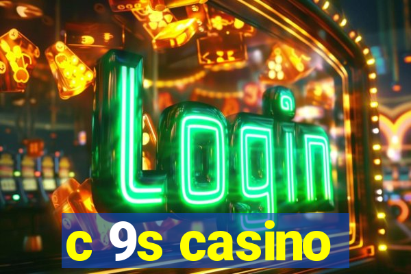 c 9s casino