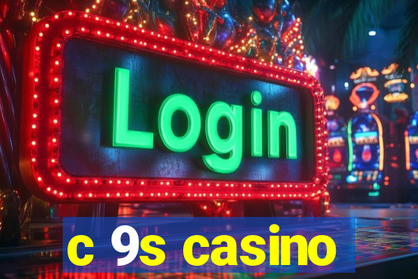 c 9s casino