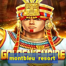 montbleu resort casino & spa