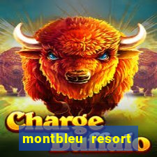 montbleu resort casino & spa