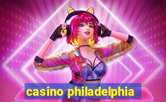 casino philadelphia