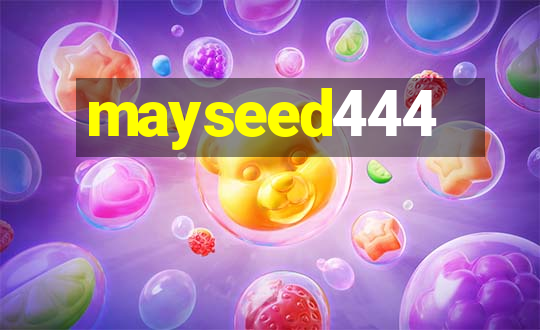 mayseed444