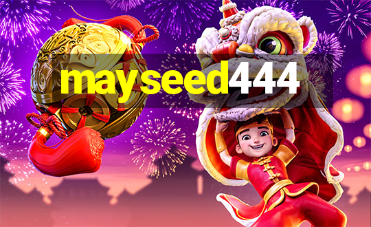 mayseed444