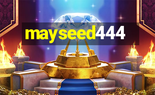 mayseed444