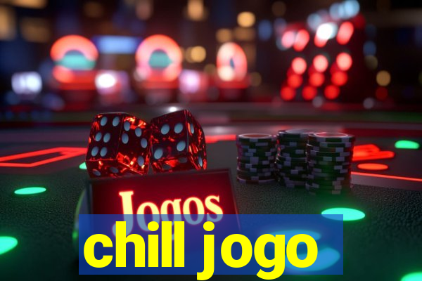 chill jogo