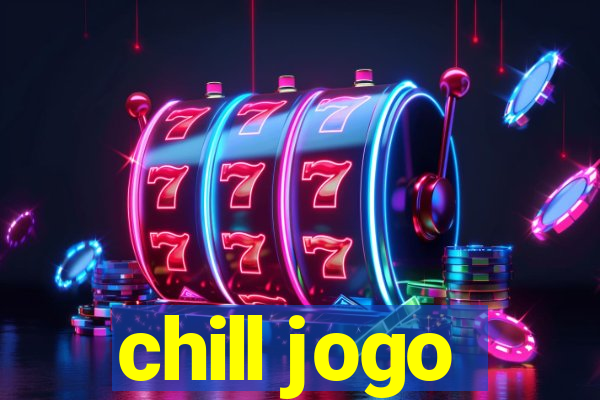 chill jogo