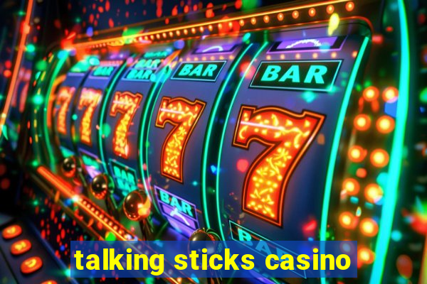 talking sticks casino