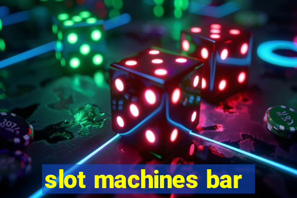 slot machines bar