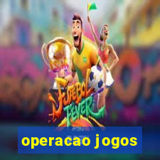 operacao jogos