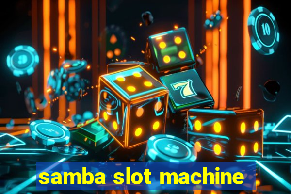 samba slot machine