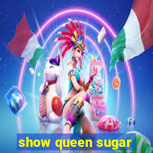 show queen sugar