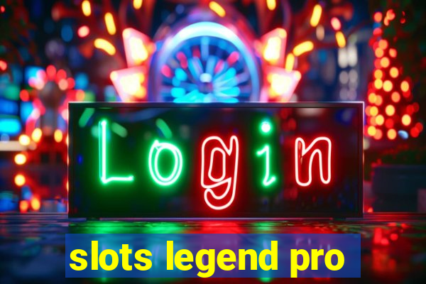 slots legend pro