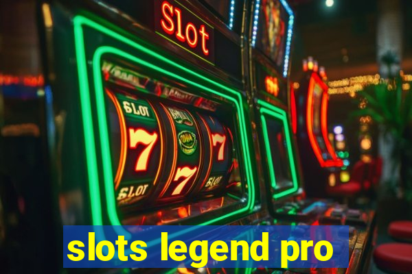 slots legend pro