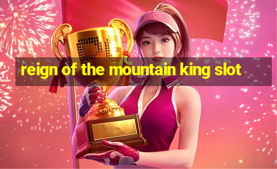 reign of the mountain king slot