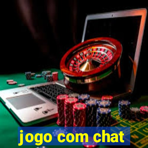 jogo com chat