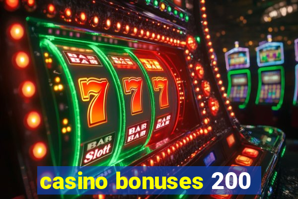 casino bonuses 200