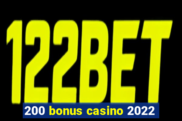 200 bonus casino 2022