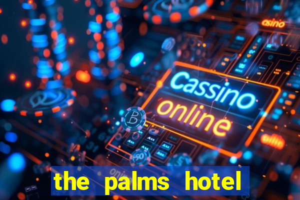 the palms hotel and casino