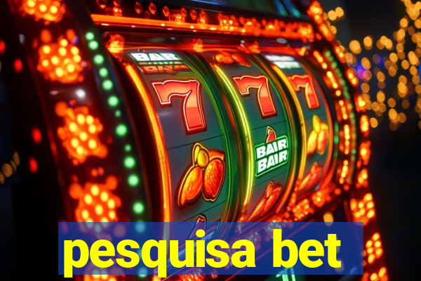 pesquisa bet