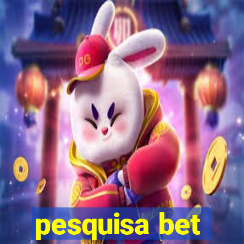 pesquisa bet