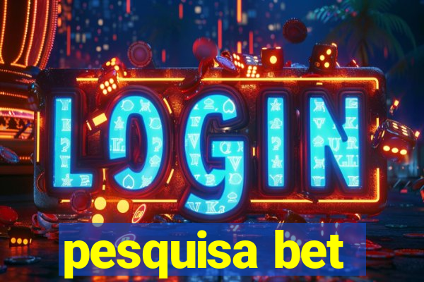 pesquisa bet