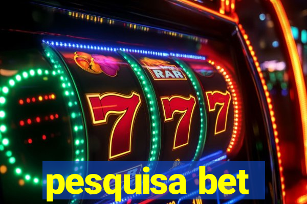 pesquisa bet