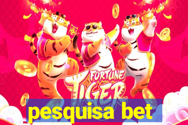 pesquisa bet