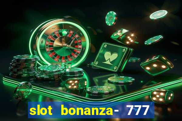 slot bonanza- 777 vegas casino