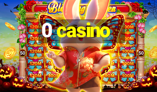 0 casino